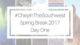 #CheyInTheSouthwest: Day One