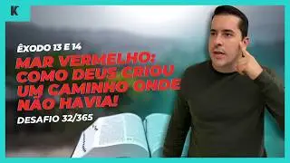Devocional  32/365: Mar Vermelho: Como Deus Criou um Caminho Onde N&atilde;o Havia! | &Ecirc;xodo 13 e 14