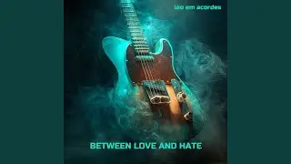 BETWEEN LOVE AND HATE
