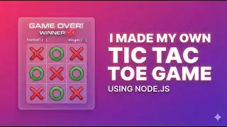 I Built a Real-Time Multiplayer Tic Tac Toe Game with Node.js