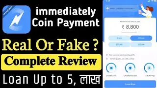 Immediately Coin Payment Loan App Review || Real or Fake || Complete Information || Loan kaise Le.