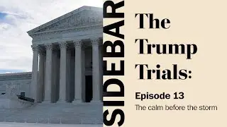 The calm before the storm | The Trump Trials: Sidebar