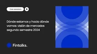🇨🇱 Dónde estamos y hacia dónde vamos: visión de mercados segundo semestre 2024