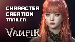 Vampir (뱀피르) - Character Creation Trailer - Mobile/PC - F2P - KR