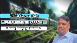 Millat Express Train FAISALABAD to karachi travel new vlog
