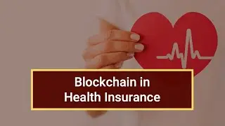 Blockchain in Health Insurance