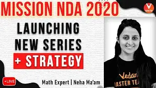 Mission NDA 2020: Launching New Series + NDA 1 2020 Strategy | Neha Agrawal Ma'am | Vedantu