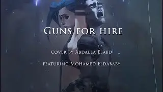 ARCANE: Guns for Hire COVER (feat. Mohamed Eldababy)