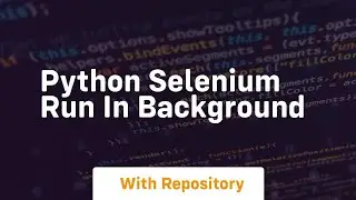 python selenium run in background