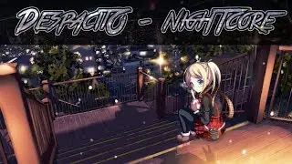 Nightcore - Despacito