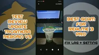 Test Review Update GCAM TRCAMERA REBORN V5 (Best GCAM For REALME 3 PRO) + Fix Lag & Setting