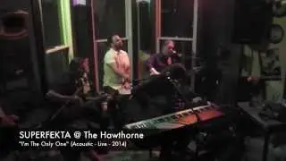 SUPERFEKTA - I'm The Only One (Live - Acoustic)