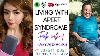 Living With Apert Syndrome-Faith Without Easy Answers with Dorsey Ross