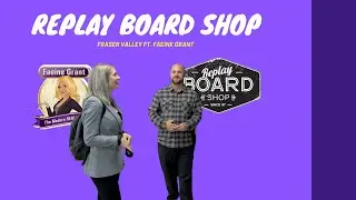 Fraser Valley ft Faeine Grant : Replay Board Shop