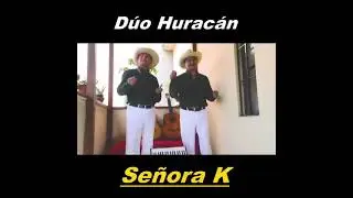 D&uacute;o Hurac&aacute;n - Se&ntilde;ora K (huayno)
