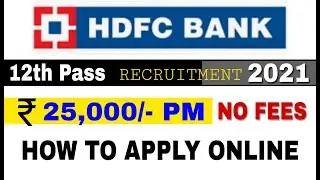 HDFC Bank Recruitment 2021 | HDF  Bank Jobs 2021 | HDFC Various Posts | How to Apply Online