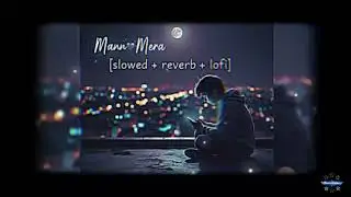 Mann Mera | Original Hindi Lofi Song | Emotional Vibes