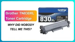 REVIEW (2026): Brother TN830XL Toner Cartridge | WHY DID NOBODY TELL ME THIS?