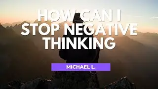 How can I stop negative thinking?