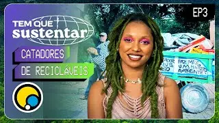 TEM QUE SUSTENTAR: Catadores de “Lixo”, Muito Além do Preconceito - T1E3 | DiaTV
