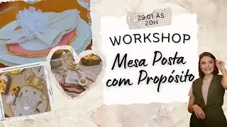Workshop Mesa Posta com Propósito