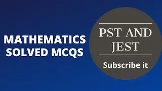 PST AND JEST IMPORTANT QUESTIONS II MATHEMATICS II SOLVED MCQS