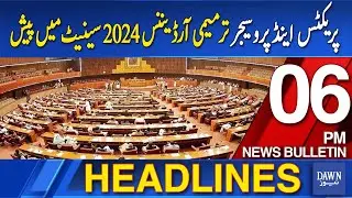 Dawn News Headlines 06 PM | Practice and Procedures Amendment Ordinance Presented in Senate