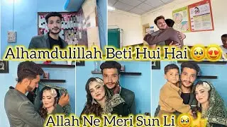 Allah Ne Meri Sun Li 🥹😍 || Alhamdulillah Beti Hui Hai 🥹😍 || Mushab Vlog 