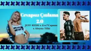 Aleyna Tilki x Jeff Redd x Era7Capone - CEVAPSIZ &Ccedil;INLAMA 2.0