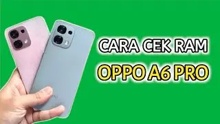 CARA CEK RAM HP OPPO A6 PRO