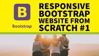 How to Build a Responsive Bootstrap Website From Scratch Part 1