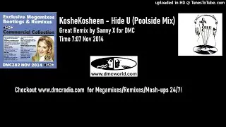 Kosheen - Hide U (Poolside Mix) (DMC Remix by Sanny X Nov 2014)
