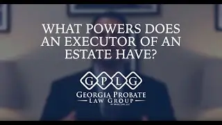 What powers does an executor of an estate have in Georgia?