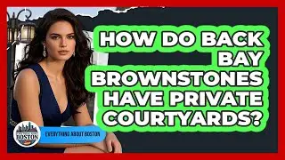 How Do Back Bay Brownstones Have Private Courtyards?