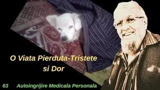 63.  * O Viata Pierduta - Tristete si Dor * -  Socul Emotional. La AutoingrijireMedicala personala.