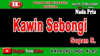 KAWIN SEBONGI - SOPAN S. - KARAOKE VERSION ( Nada Pria )