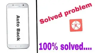 solve the problem kinemaster auto back|kinemaster ki auto back problem solved