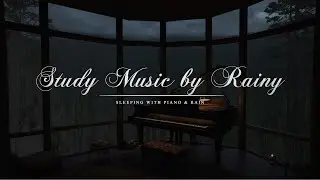 Study Music by Rainy Night Piano - An Unobtrusive Soundtrack That Enhances Focus and Concentration