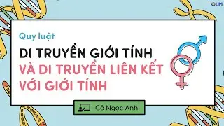 Di truyền giới tính và di truyền liên kết với giới tính (Phần 1) - Sinh học 12 - Ôn thi THPTQG