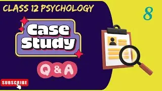 Case study based questions class 12 psychology | Psychology Case Study | Class 12 psychology |
