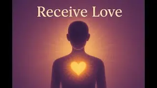 Musical Meditation &mdash; To Receive Love and Open the Heart