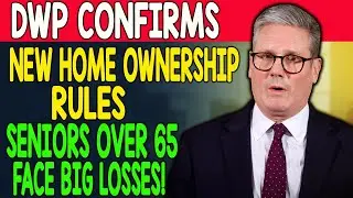 DWP Confirms New Home Ownership Rules &ndash; Pensioners Over 65 Could Lose Big!