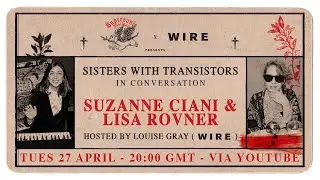 In Conversation: Suzanne Ciani & Lisa Rovner [SISTERS WITH TRANSISTORS]