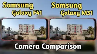 Samsung Galaxy F41 VS Samsung Galaxy M31 Camera Comparison | Samsung Galaxy F41 Camera Review |