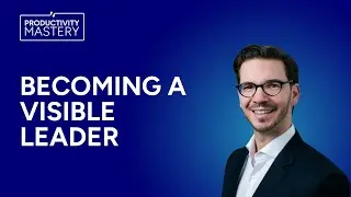 Becoming a visible leader | Productivity Mastery #175 w Martin Wolf