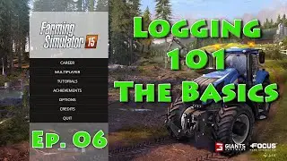 Farming Simulator 15 - Лесозаготовка: основы - Эпизод 6