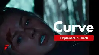 Curve 2015 Explained in Hindi | Thriller Survival Movie Explanation | Full Story Ending Explained