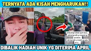 TERNYATA ADA KISAH MENGHARUKAN!! DIBALIK HADIAH UNIK YANG DITERIMA APRIL DA7