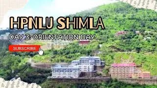 HPNLU SHIMLA || DAY 3: ORIENTATION DAY