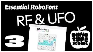 Essential RoboFont &bull; Part 3: RoboFont Design Principles Explained (🍎 OH no Type School)